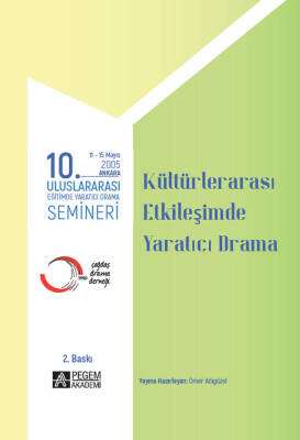 10. Uluslararası Eğitimde Yaratıcı Drama Semineri (2005) Kültürler Arası Etkileşimde Yaratıcı Drama - 1