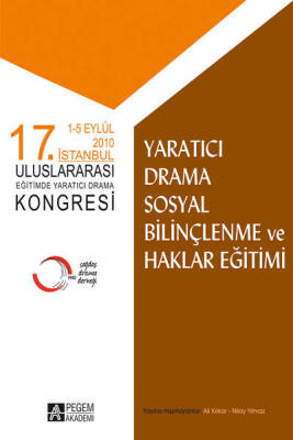 17. İstanbul Uluslararası Eğitimde Yaratıcı Drama Kongresi Yaratıcı Drama Sosyal Bilinçlenme ve Hakl - 1