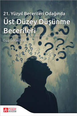 21.Yüzyıl Becerileri Odağında Üst Düzey Düşünme Becerileri - 1