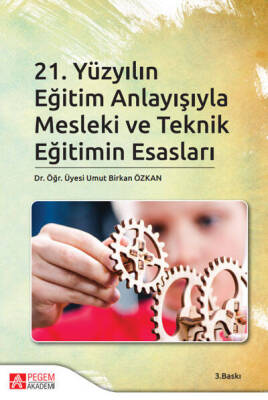 21.Yüzyılın Eğitim Anlayışıyla Mesleki ve Teknik Eğitimin Esasları - 1