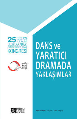 25. Uluslararası Eğitimde Yaratıcı Drama Kongresi - Dans ve Yaratıcı Dramada Yaklaşımlar - 1