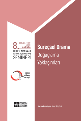 8. Uluslararası Eğitimde Yaratıcı Drama Semineri Süreçsel Drama, Doğaçlama Yaklaşımları - 1