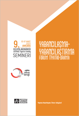 9. ULUSLARARASI EĞİTİMDE YARATICI DRAMA SEMİNERİ (03-07 Mart 2003) Yabancılaşma-Yabancılaştırma Foru - 1