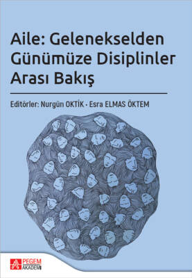 Aile: Gelenekselden Günümüze Disiplinler Arası Bakış - 1