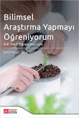 Bilimsel Araştırma Yapmayı Öğreniyorum: 4. ve 9. Sınıf Öğrencileri İçin - 1