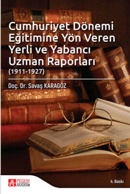 Cumhuriyet Dönemi Eğitimine Yön Veren Yerli ve Yabancı Uzman Raporları - 1