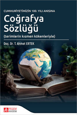 Cumhuriyetimizin 100.Yılı Anısına Coğrafya Sözlüğü - 1