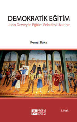 Demokratik Eğitim - John Dewey'in Eğitim Felsefesi Üzerine - 1