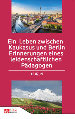 Ein Leben zwischen Kaukasus und Berlin Erinnerungen eines leidenschaftlichen Pädagogen - 1