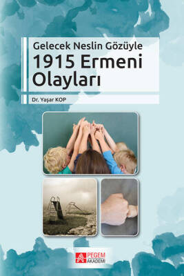 Gelecek Neslin Gözüyle 1915 Ermeni Olayları - 1