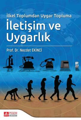 İlkel Toplumdan Uygar Topluma İletişim ve Uygarlık - 1