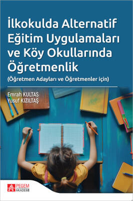 İlkokulda Alternatif Eğitim Uygulamaları ve Köy Okullarında Öğretmenlik - 1