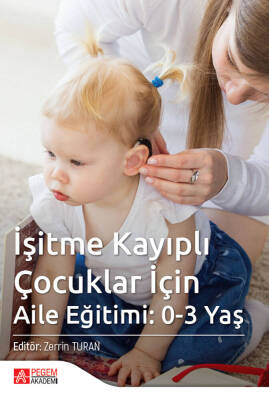 İşitme Kayıplı Çocuklar İçin Aile Eğitimi: 0-3 Yaş - 1