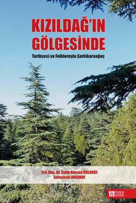 Kızıldağın Gölgesinde Tarihçesi ve Folkloruyla Şarkikaraağaç - 1