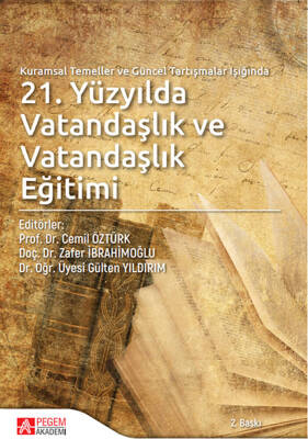 Kuramsal Temeller ve Güncel Tartışmalar Işığında 21.Yüzyılda Vatandaşlık ve Vatandaşlık Eğitimi - 1