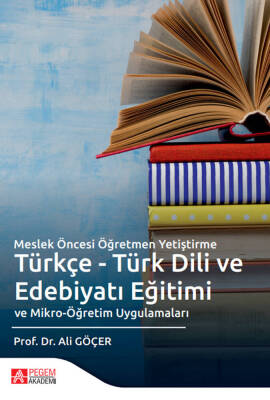 Meslek Öncesi Öğretmen Yetiştirme Türkçe - Türk Dili ve Edebiyatı Eğitimi ve Mikro-Öğretim Uygulama - 1