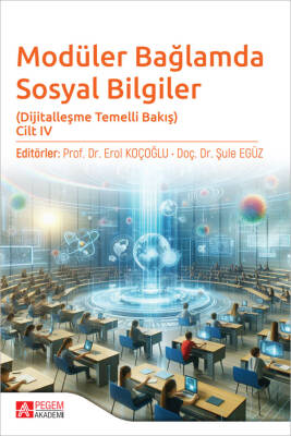 Modüler Bağlamda Sosyal Bilgiler - Dijitalleşme Temelli Bakış - Cilt IV - 1