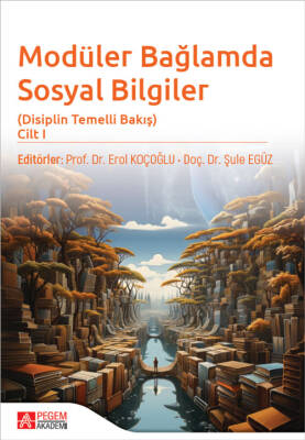 Modüler Bağlamda Sosyal Bilgiler - Disiplin Temelli Bakış - Cilt I - 1