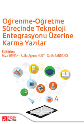 Öğrenme-Öğretme Sürecinde Teknoloji Entegrasyonu Üzerine Karma Yazılar - 1