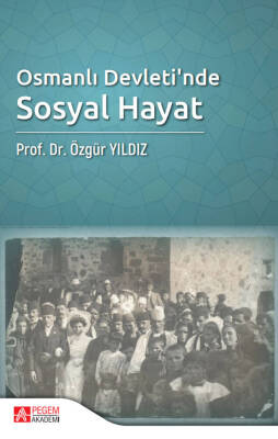 Osmanlı Devleti’nde Sosyal Hayat - 1