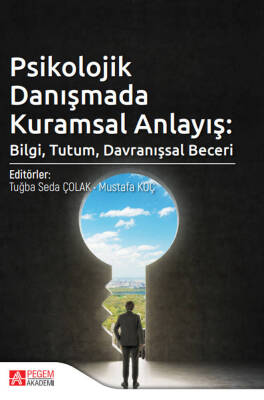 Psikolojik Danışmada Kuramsal Anlayış: Bilgi, Tutum, Davranışsal Beceri - 1