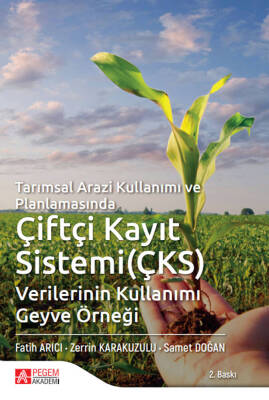 Tarımsal Arazi Kullanımı ve Planlamasında Çiftçi Kayıt Sistemi (ÇKS) Verilerinin Kullanımı Geyve Örn - 1