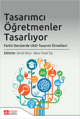 Tasarımcı Öğretmenler Tasarlıyor: Farklı Derslerde UbD Tasarım - 1