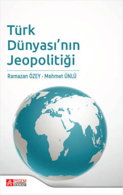 Türk Dünyası’nın Jeopolitiği - 1